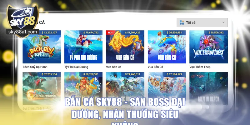 Bắn Cá SKY88 - Săn Boss Đại Dương, Nhận Thưởng Siêu Khủng