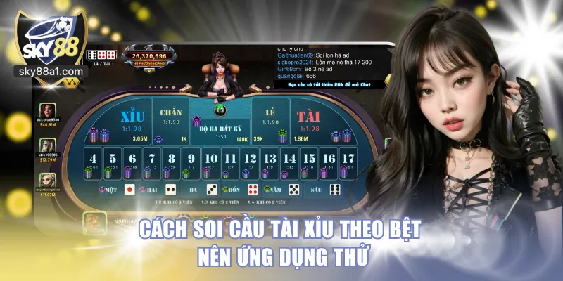 Cách soi cầu tài xỉu theo bệt nên ứng dụng thử