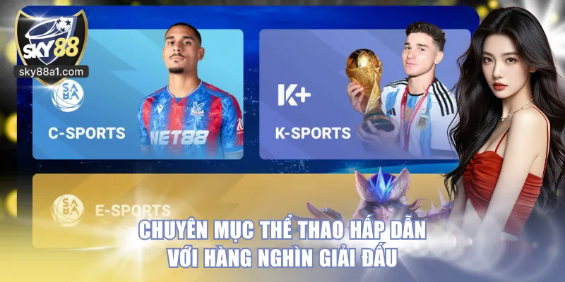 Chuyên mục thể thao hấp dẫn với hàng nghìn giải đấu