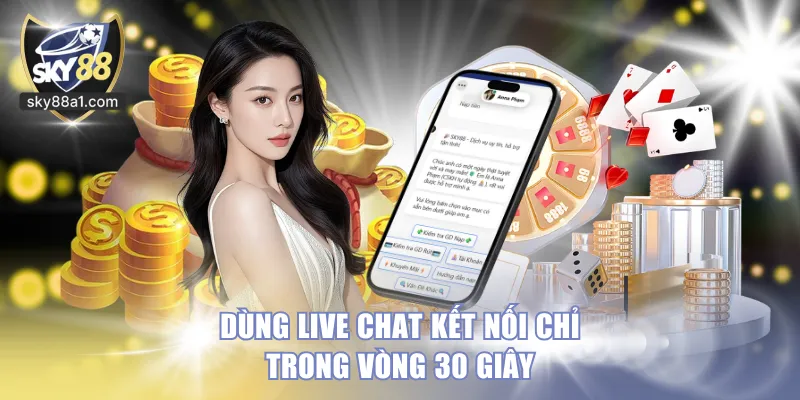 Dùng Live Chat kết nối chỉ trong vòng 30 giây