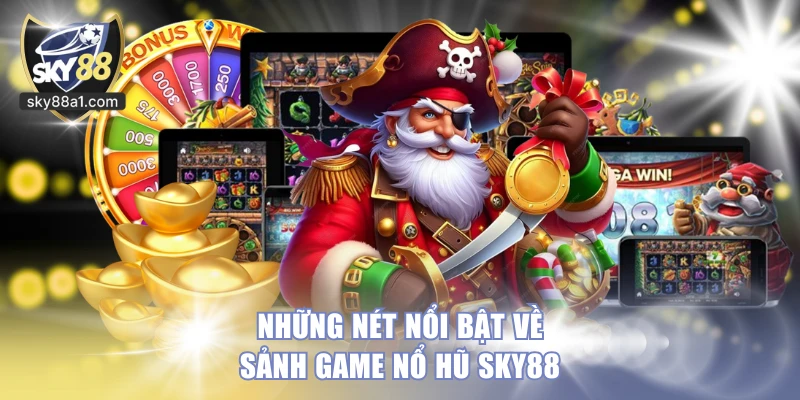 Những nét nổi bật về sảnh game nổ hũ Sky88